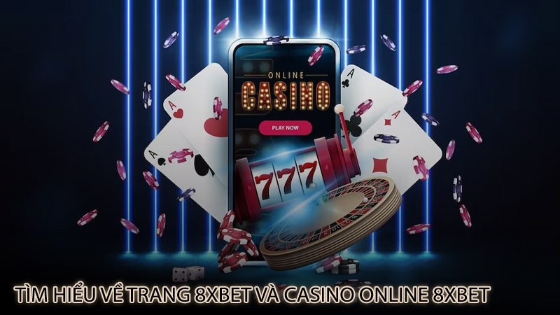 tim-hieu-ve-trang-8xbet-va-casino-online-8xbet