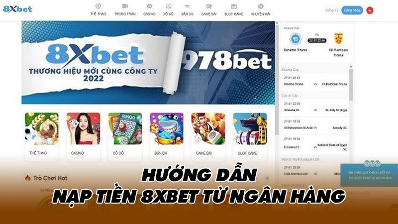 Hướng dẫn nạp tiền 8xbet từ ngân hàng